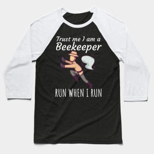 Trust me I am a beekeeper run when I run Baseball T-Shirt